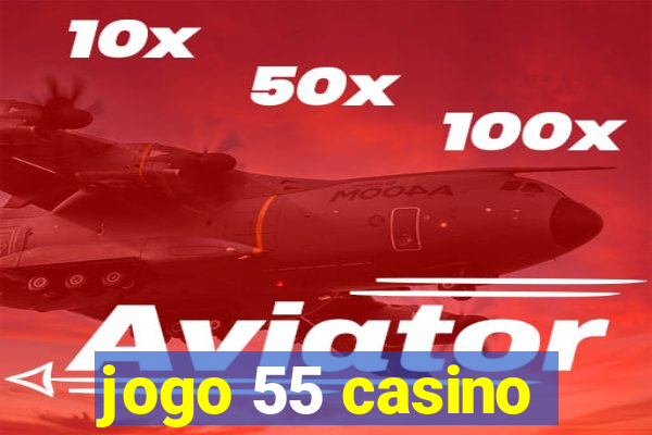 jogo 55 casino